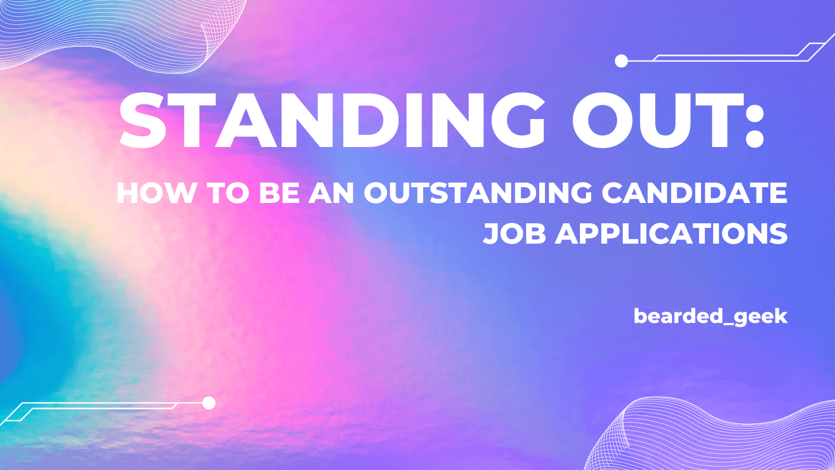 Standing Out: How to be an outstanding candidate - Job Applications